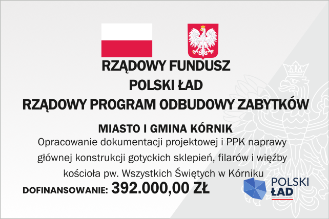Opracowanie dokumentacji projektowej i PPK naprawy głównej konstrukcji gotyckich sklepień, filarów i więźby kościoła pw. Wszystkich Świętych w Kórniku